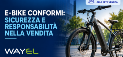Il mercato della pedalata assistita richiede attenzione, qualità e rispetto delle regole. Wayel richiama l’importanza di scegliere e-bike conformi alla normativa vigente.